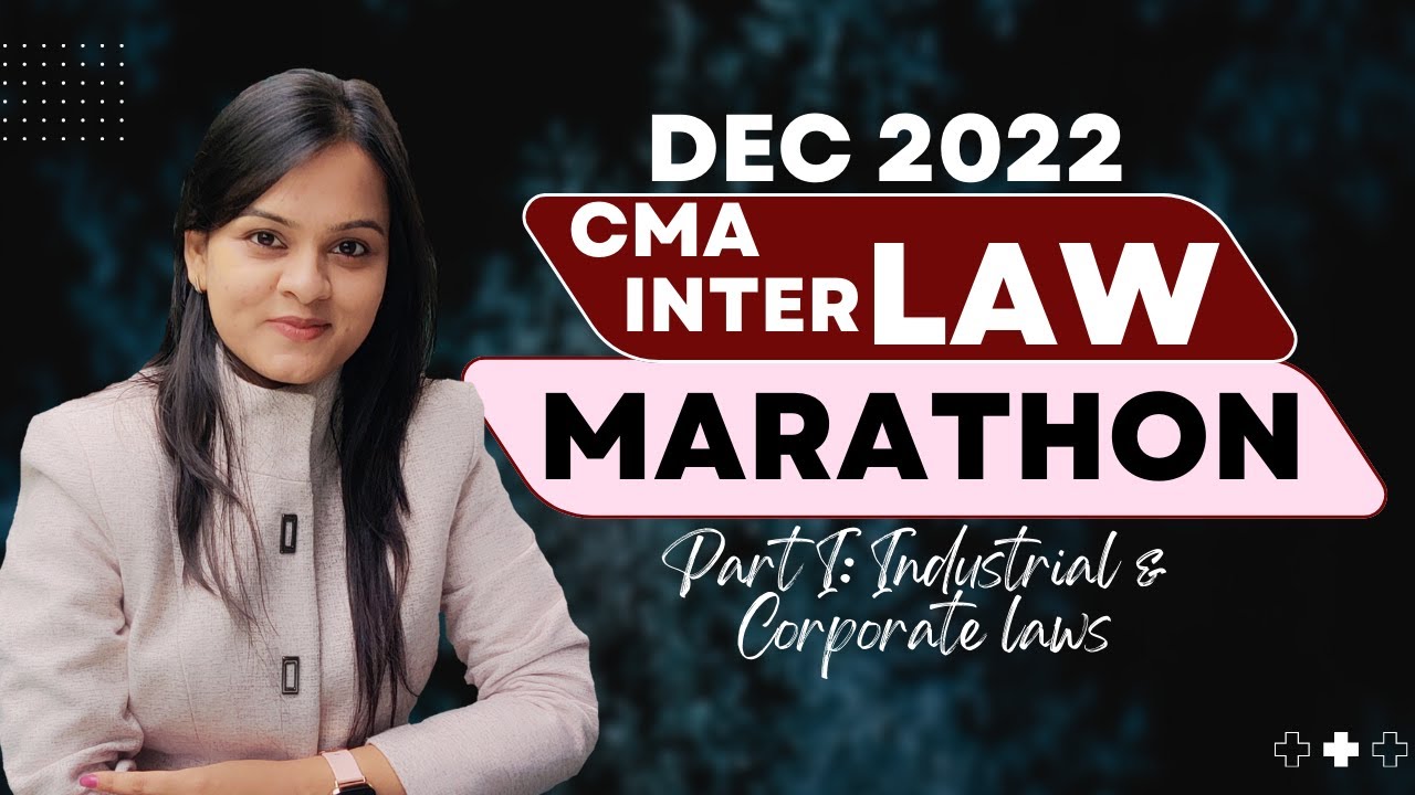 CMA Inter Law Marathon and Revision | Dec 22 | Part I of II: Industrial & Corporate Laws