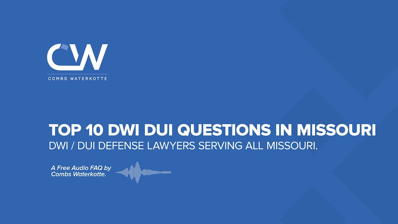 Top 10 DWI DUI Questions in Missouri.