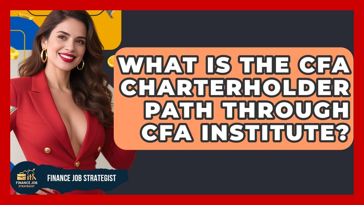 What Is The CFA Charterholder Path Through CFA Institute? - Finance Job Strategist