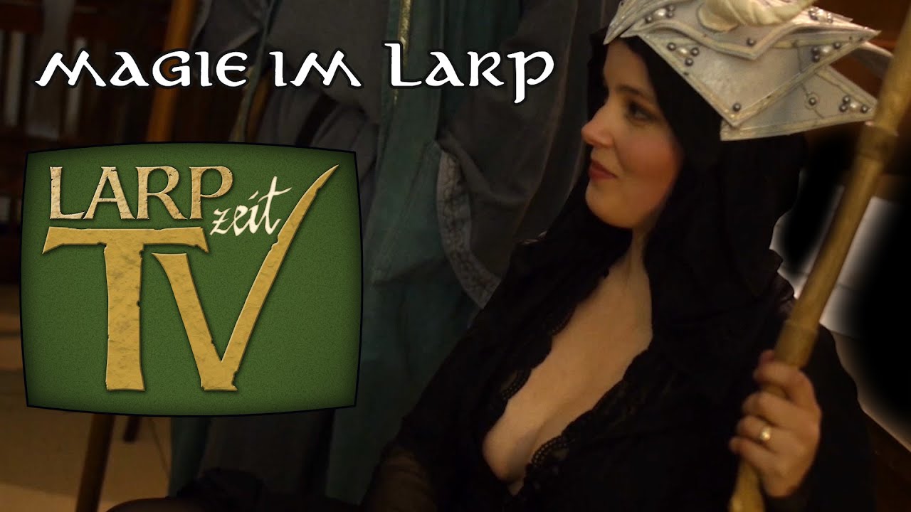 LARPzeitTV #5: Magie und warum sie das LARP bereichert
