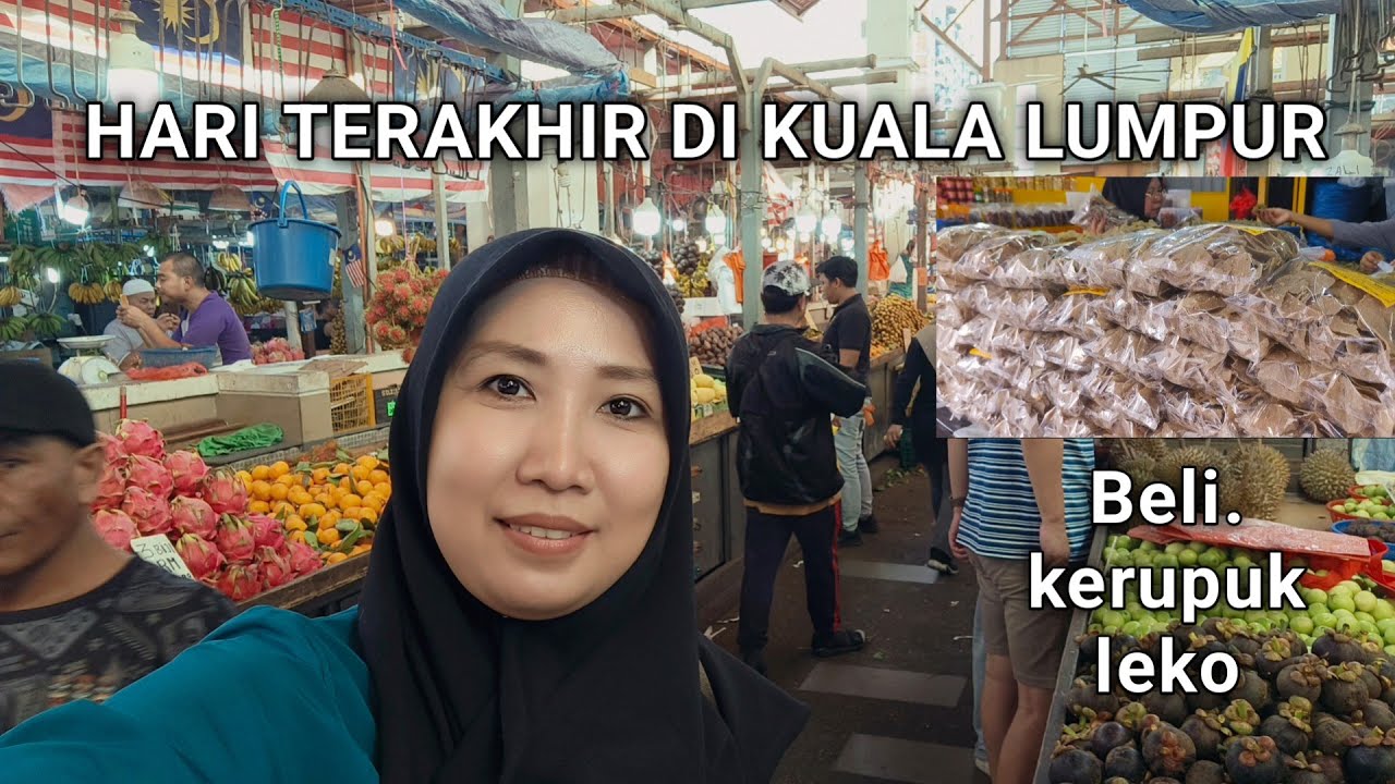 HARI TERAKHIR DI KUALA LUMPUR SEMPAT KAN BELI OLEH OLEH DI PASAR CHOWKIT MALAYSIA