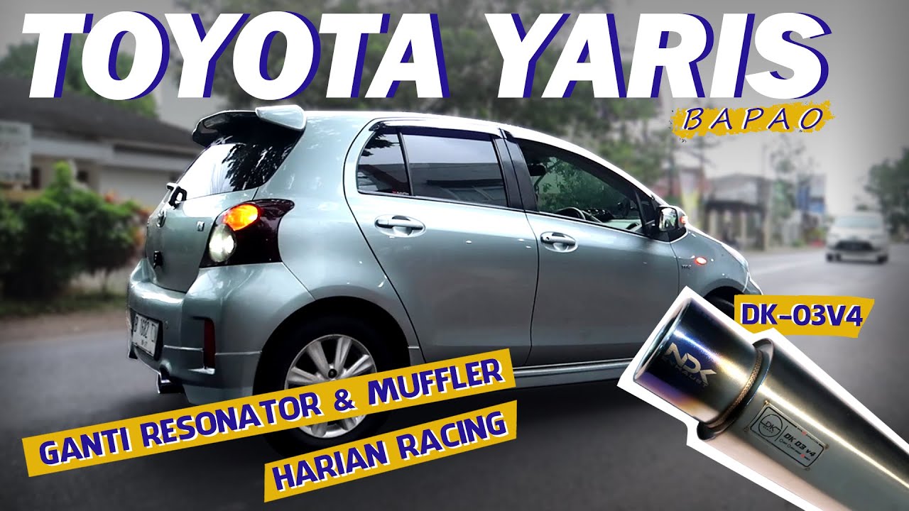 NGEBAS ENAK & PAS BUAT HARIAN !!! YARIS PASANG RESONATOR DRAG-S & MUFFLER DK-03v4 NDK EXHAUST