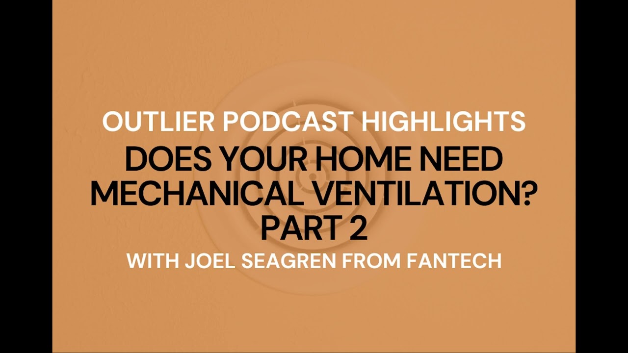 OUTLIER Podcast Highlights #3 Does your home need mechanical ventilation? Part 2
