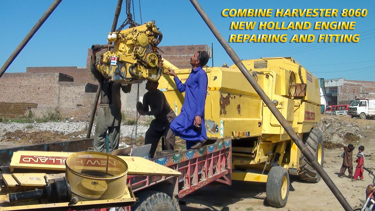 combine harvester 8060 new holland engine repairing and fitting