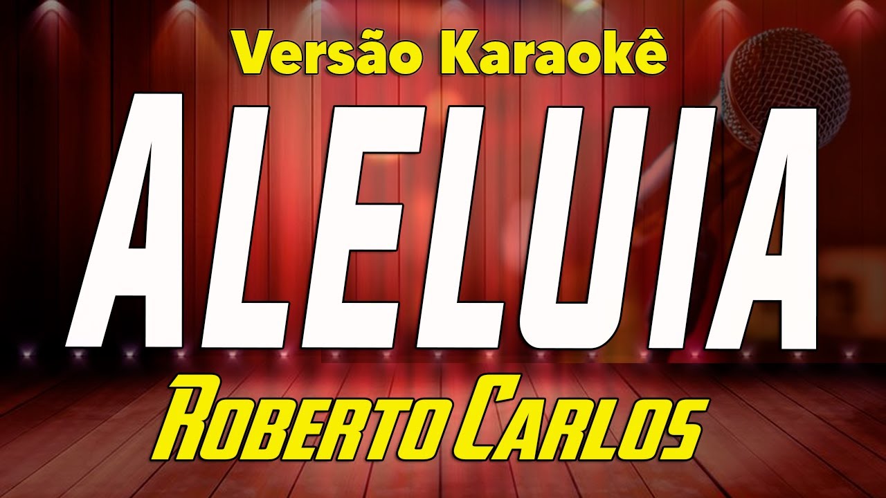 Roberto Carlos - Aleluia - Karaokê