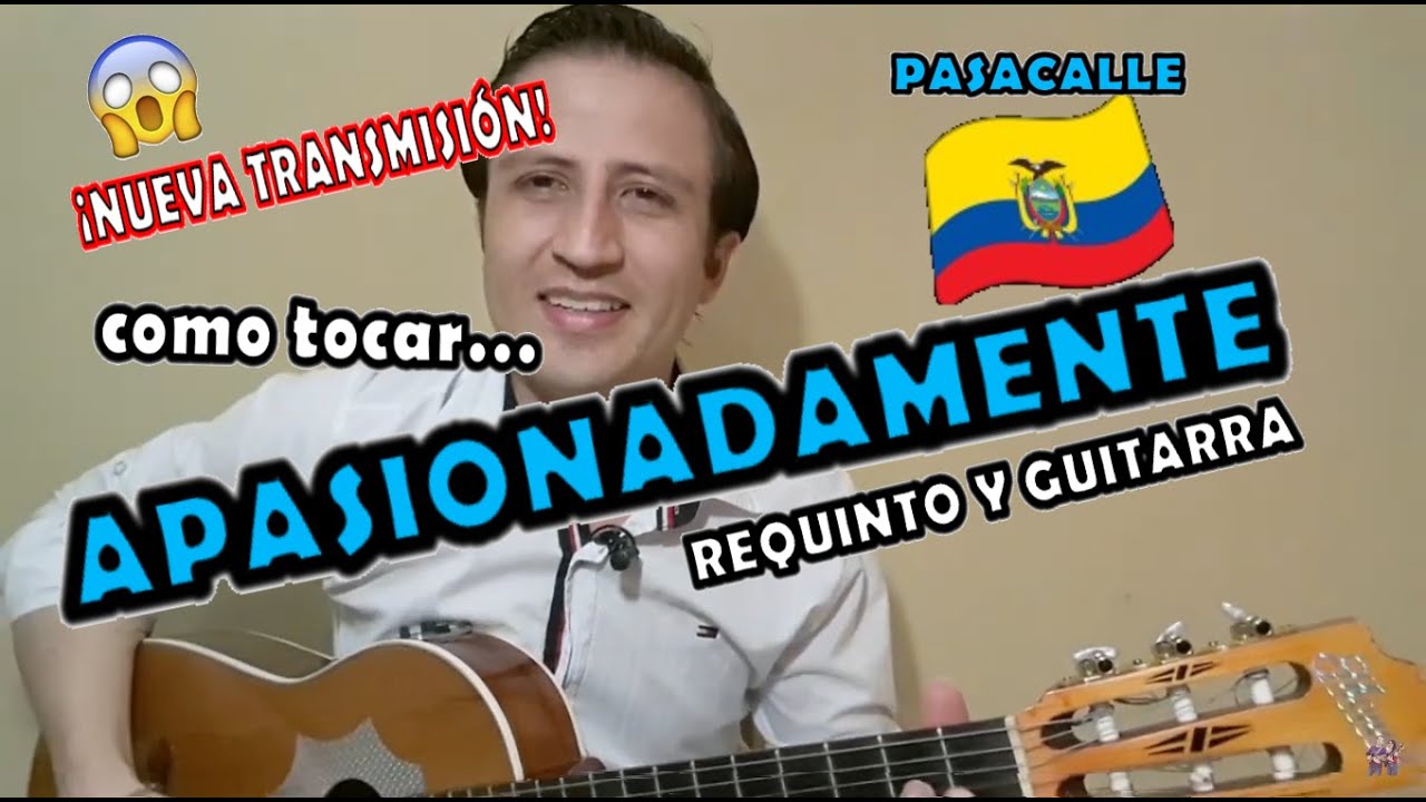 Apasionadamente - Pasacalle - Tutorial - Requinto/Guitarra - Con Adornos
