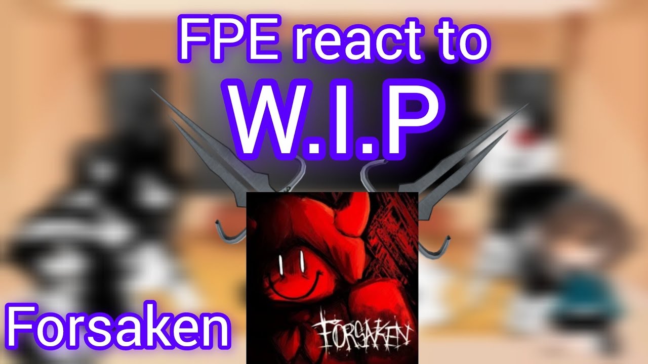 FPE react to Forsaken | W.I.P | part 2 (🇪🇸/🇺🇸)
