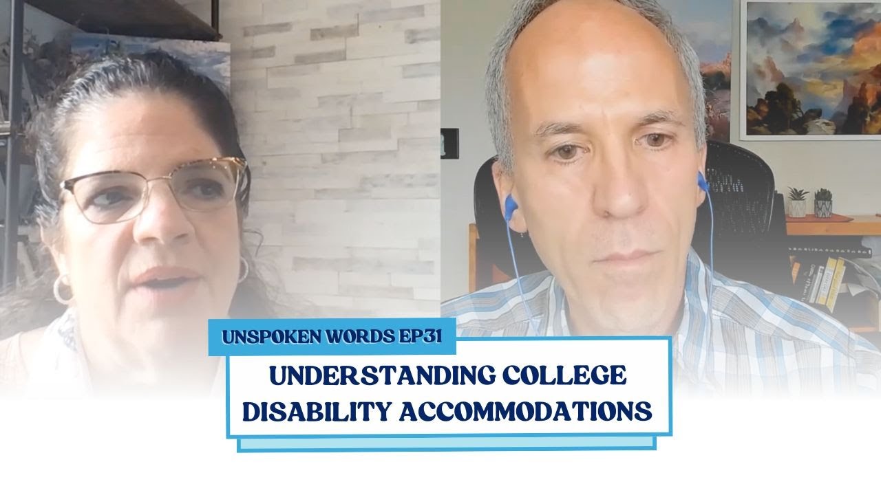 UNDERSTANDING COLLEGE DISABILITY ACCOMMODATIONS | Unspoken Words Ep31