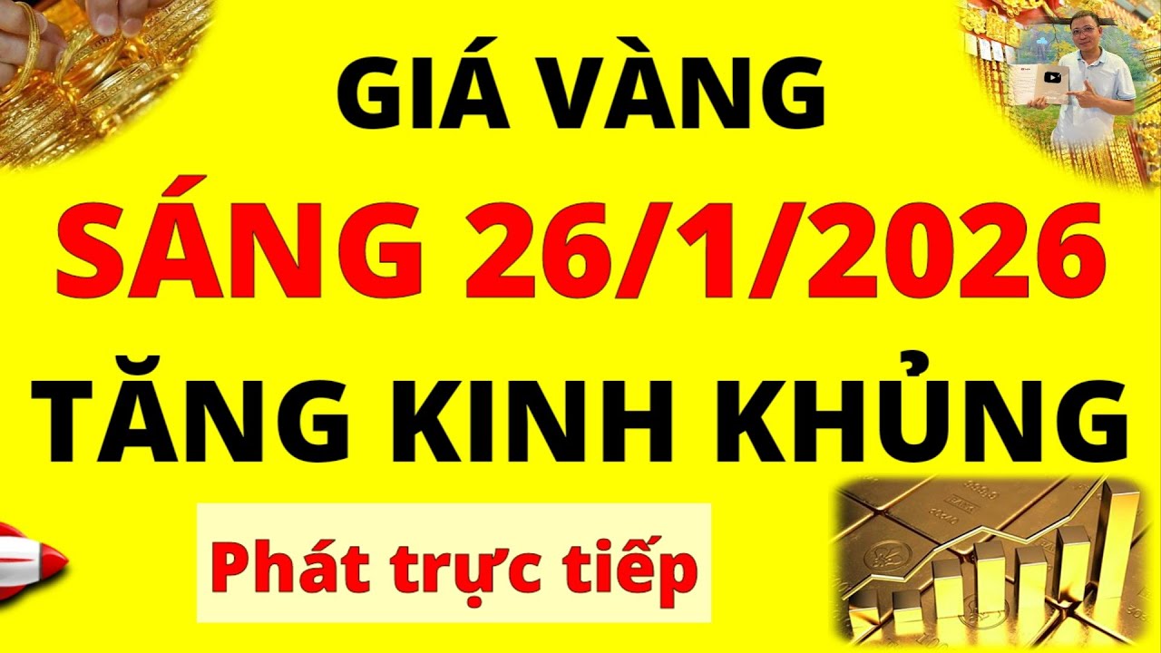 Trực tiếp giá vàng Sáng hôm nay ngày 26/1/2026 - Tăng rất mạnh giá Bạc, giá vàng 9999, Sjc và Doji