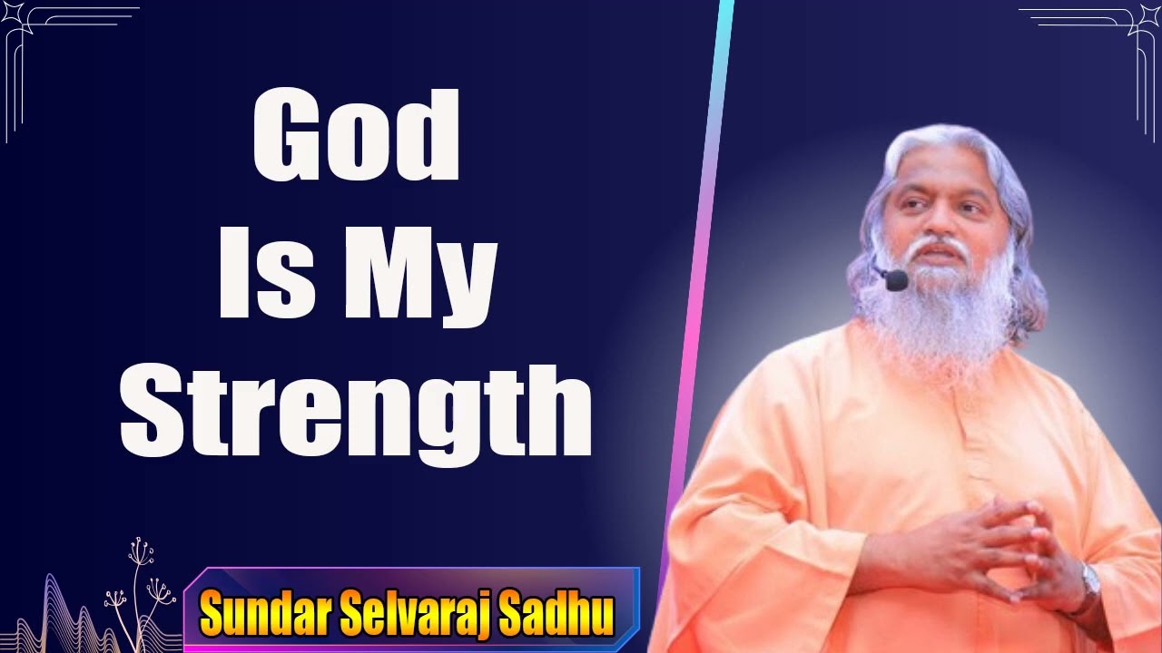 Sundar Selvaraj Sadhu  God Is My Strength   Prophet Sadhu Sundar Selvaraj