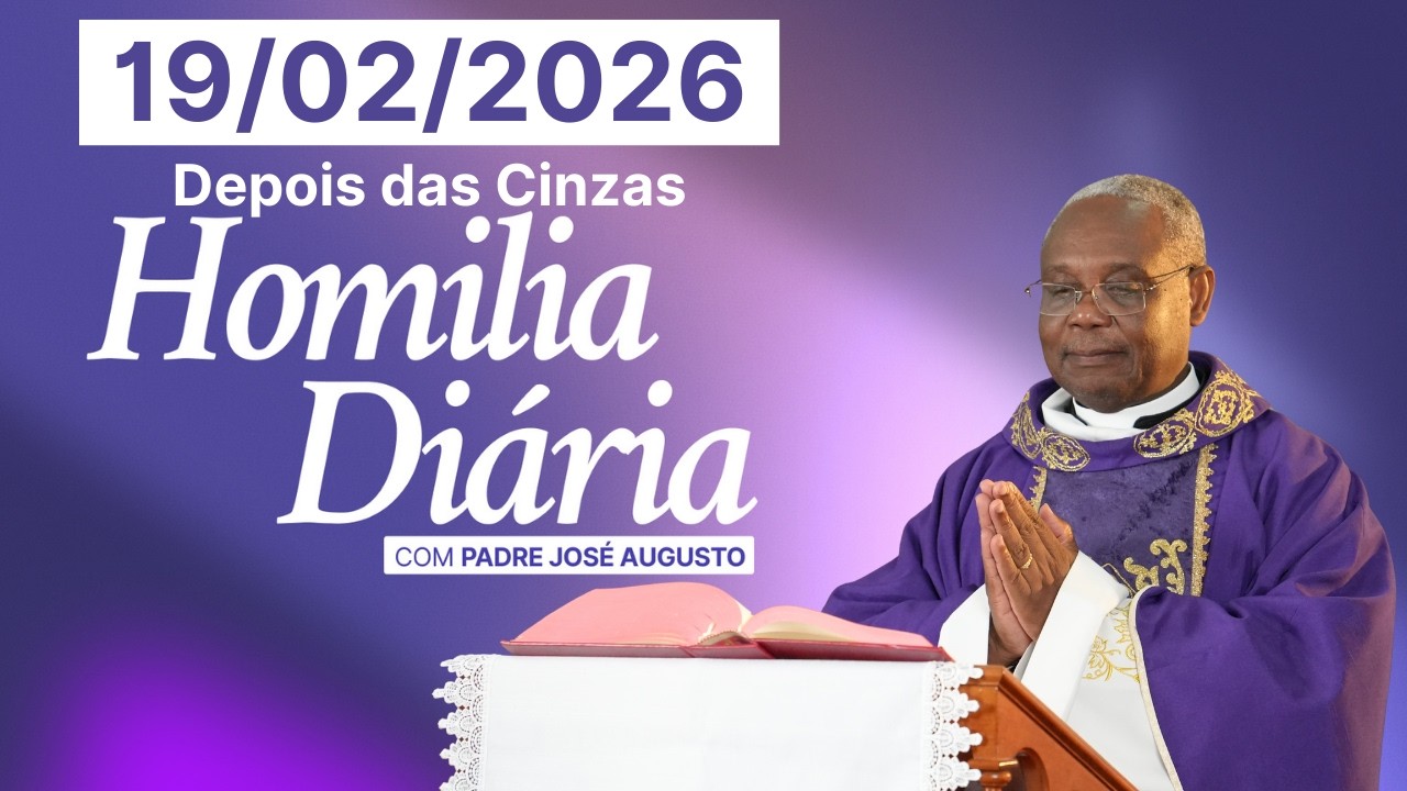 HOMILIA DIÁRIA | Depois das Cinzas