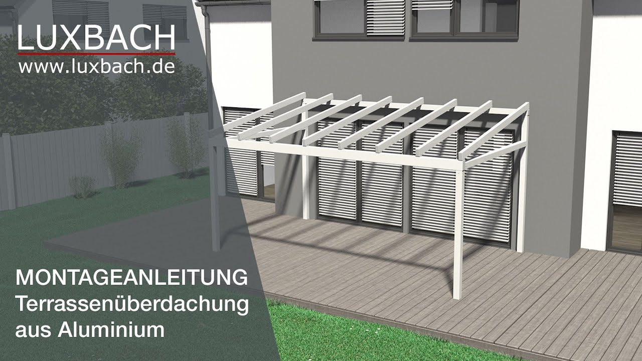 Alu Terrassenüberdachung Montageanleitung (Luxbach.de) - Terrassendach selbst bauen!