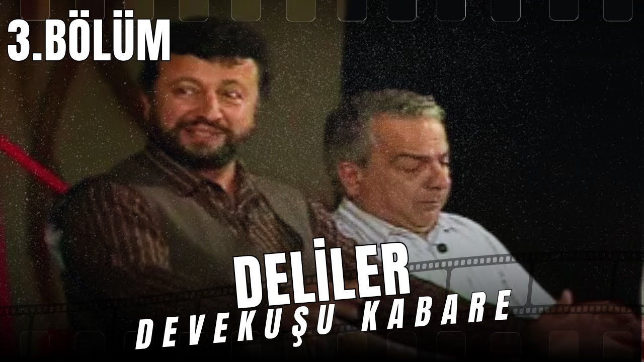 DELİLER 3. BÖLÜM | Devekuşu Kabare Tiyatrosu | 1987