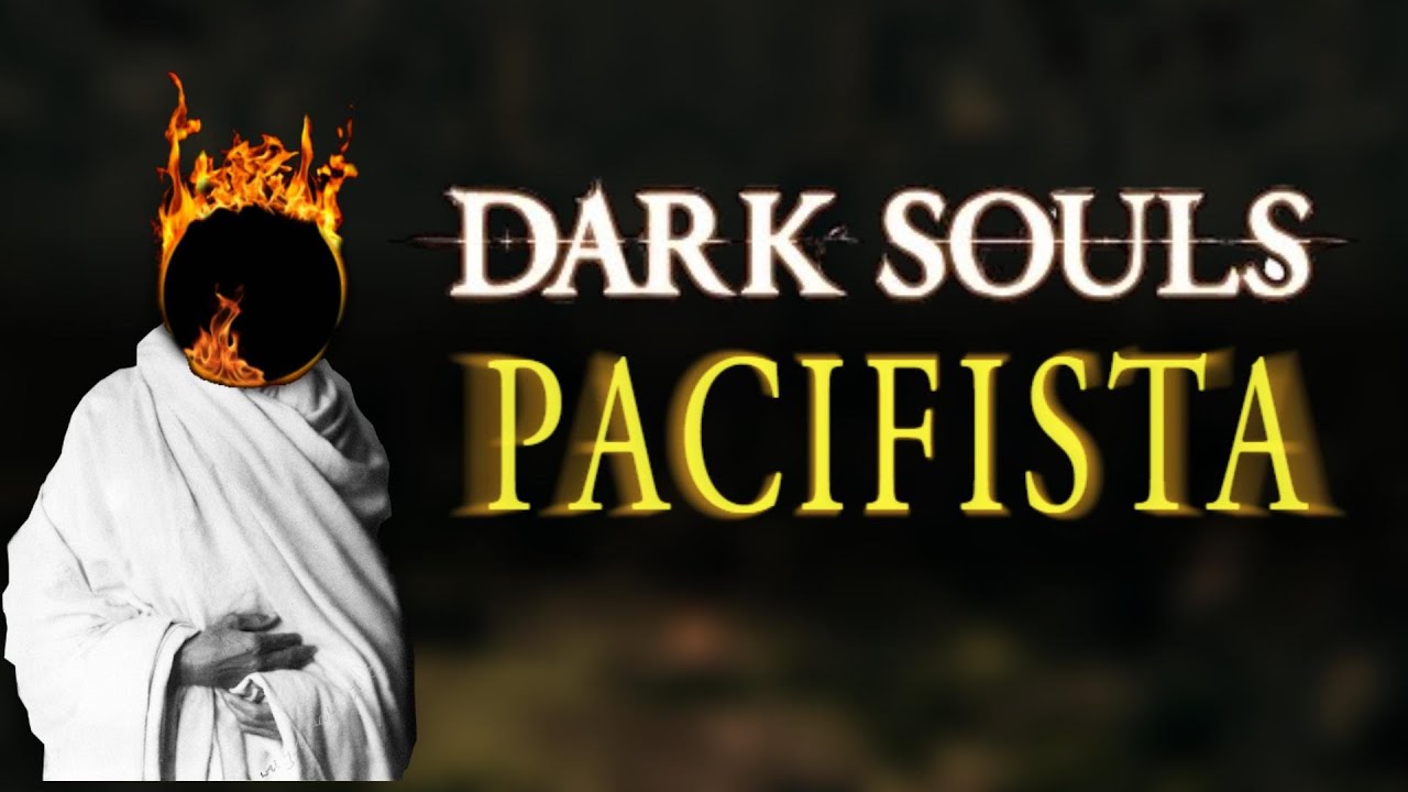 DARK SOULS PACIFISTA