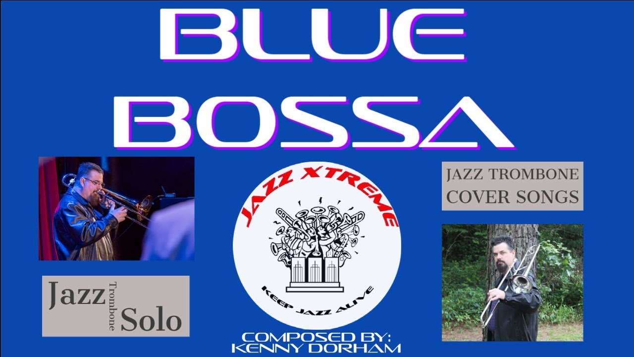 Blue Bossa (Trombone Cover) Trombone Jazz Solo - Jazz Trombone