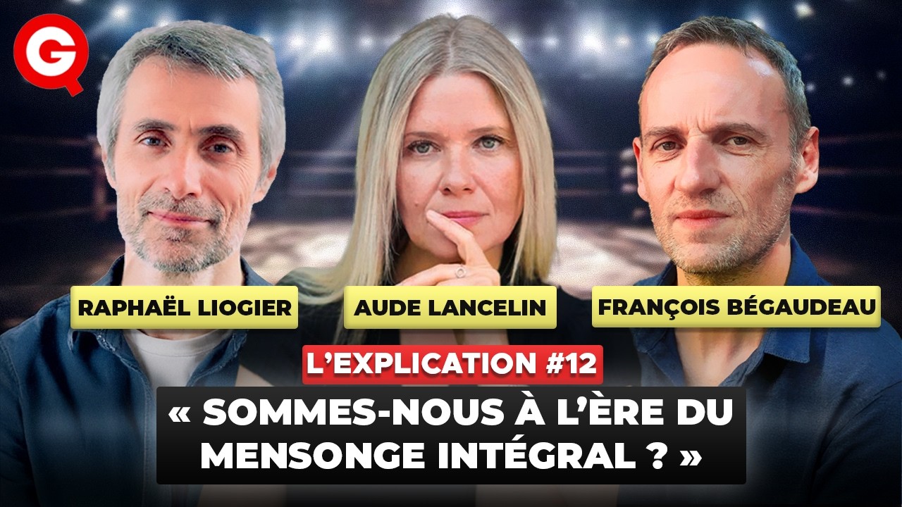 « Sommes-nous à l’ère du mensonge intégral ? », Raphaël Liogier, Aude Lancelin et François Bégaudeau