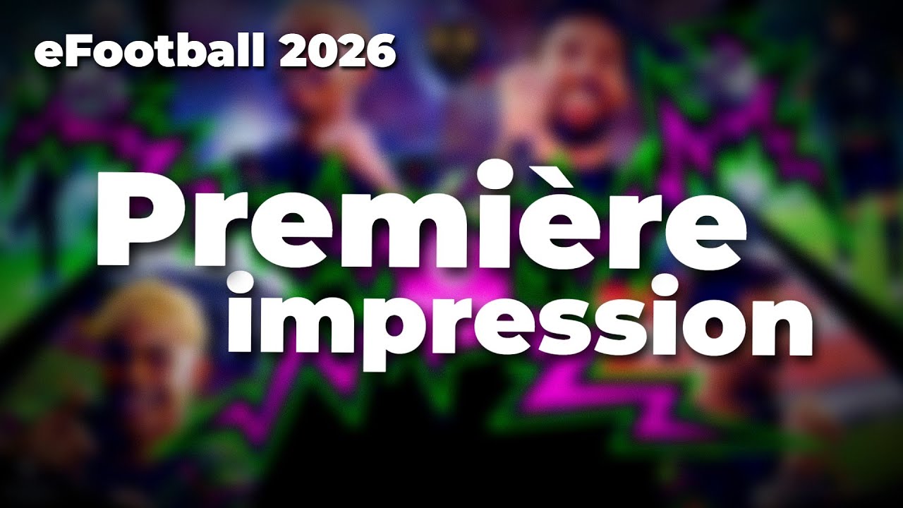 eFootball 2026 - Quelles sont les vraies nouveautés ingame ? 🧐​