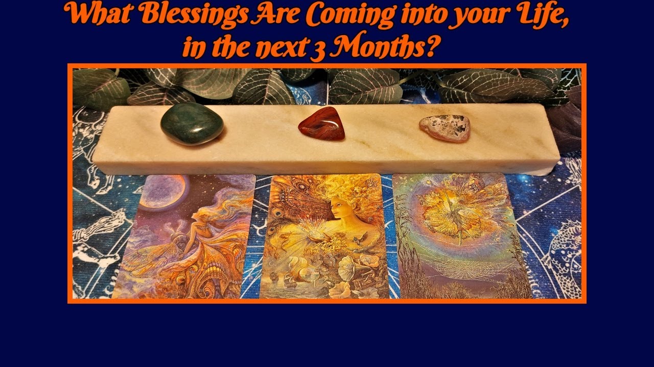 ✨🔮Tarot Pick-A-Card: WHAT BLESSINGS ARE COMING INTO YOUR LIFE, WITHIN THE NEXT 3 MONTHS? 🔮✨