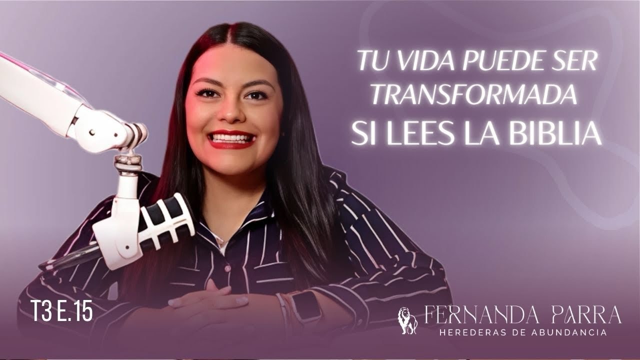 Tu vida puede ser transformada si lees la biblia | Ep.15 Herederas de abundancia