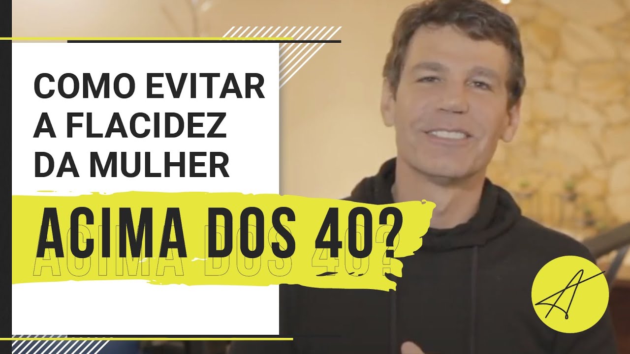 COMO EVITAR A FLACIDEZ DA MULHER ACIMA DOS 40? | MARCIO ATALLA