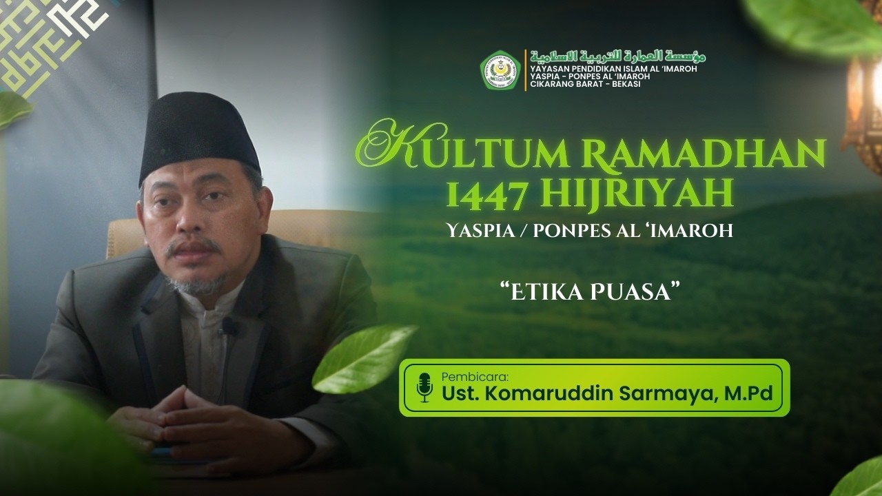 Kultum Ramadhan 1447 H YASPIA / PONPES AL 'IMAROH oleh Ust. Komarudin Sarmaya, M.Pd