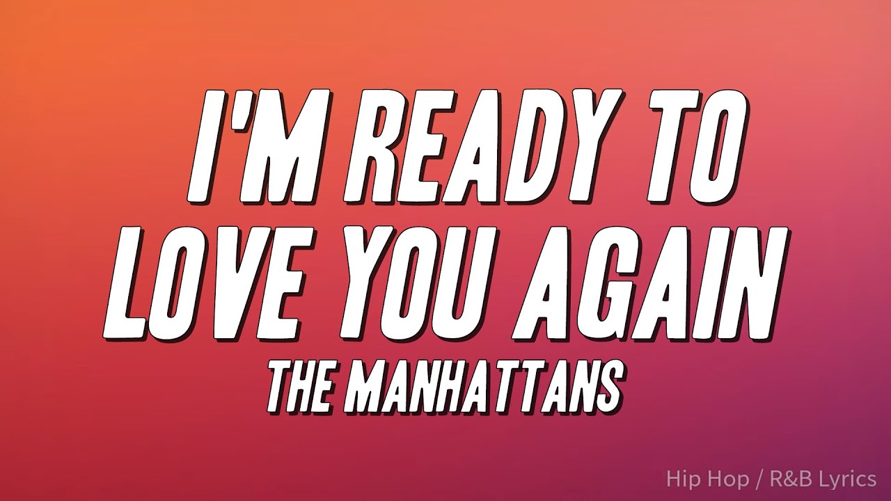 The Manhattans - I'm Ready to Love You Again (Lyrics)