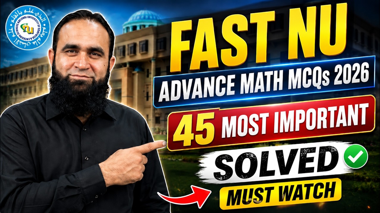 FAST NU Advance Math MCQs 2026 | 45 Most Important Questions Solved | Must Watch
