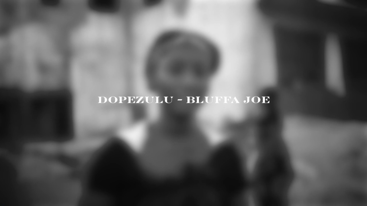 Dopezulu - Bluffa Joe (Lyrics)