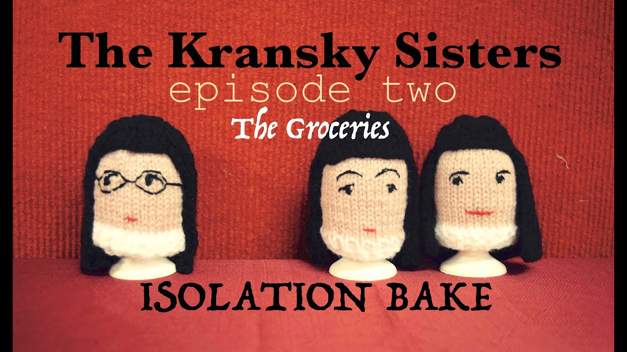 EPISODE TWO   The Groceries   ISOLATION BAKE   The Kransky Sisters