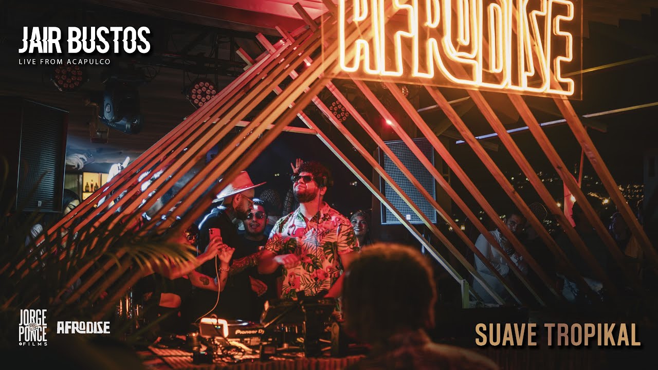 Jair Bustos  - Afrodise Music @ Suave Tropikal Acapulco, México