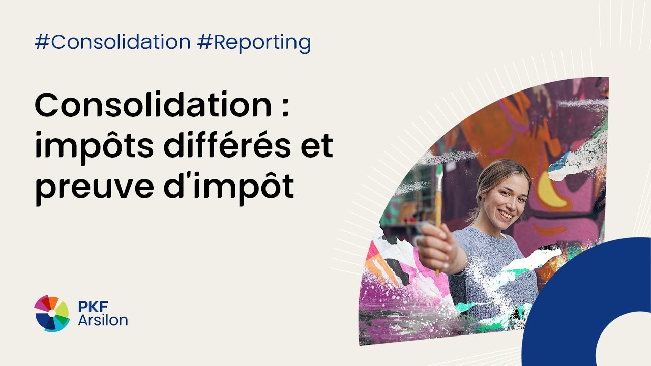 Webconférence - Consolidation : impôts différés et preuve d'impôts