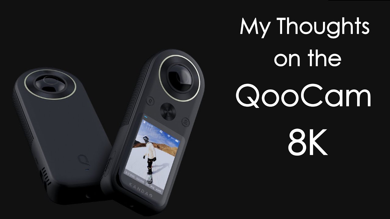 KanDao QooCam 8K - My Thoughts