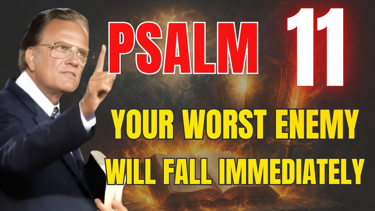 Psalm 11: REVEALED! Break Every Enemy and Curse Now | Powerful Prayer | Billy Graham