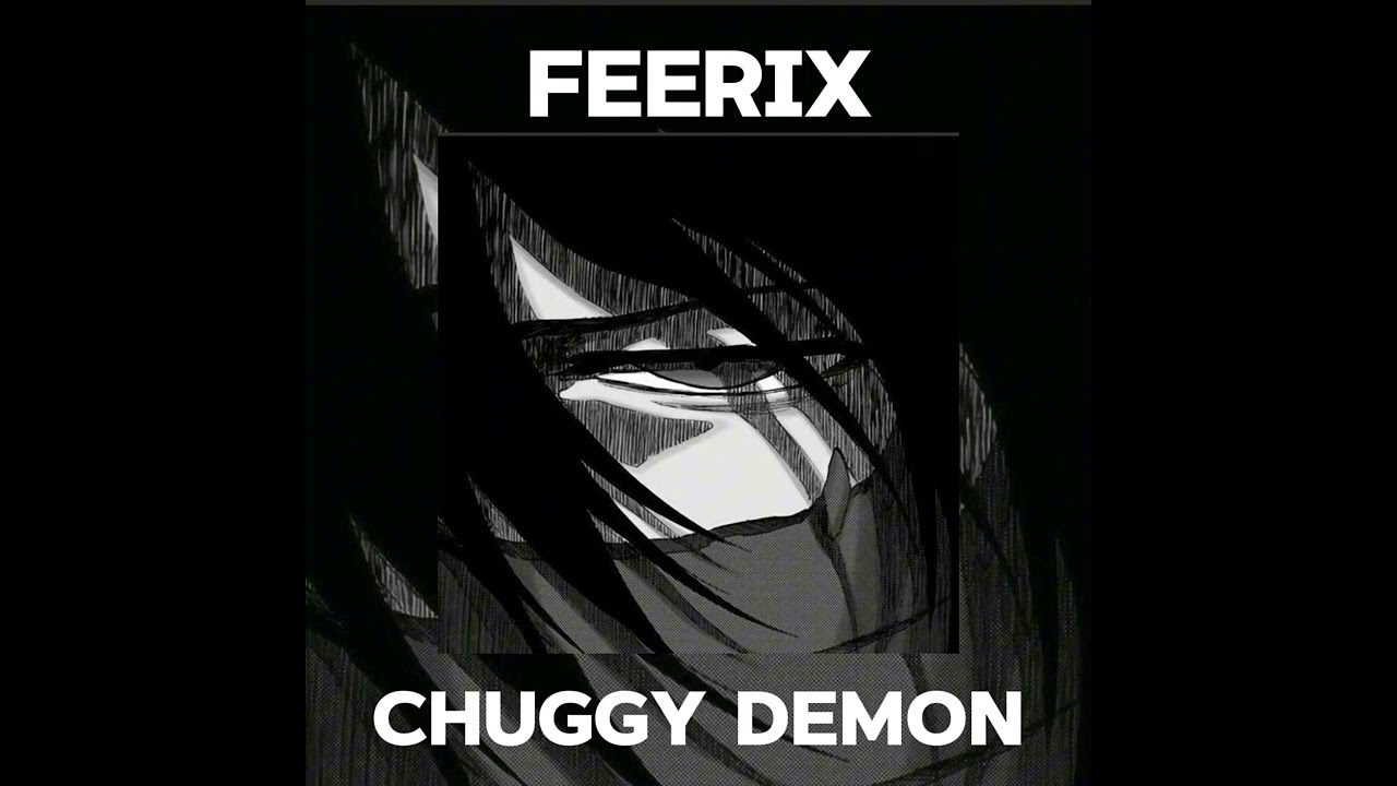 Feerix - Chuggy Demon😈🔥(slowed +reverd)