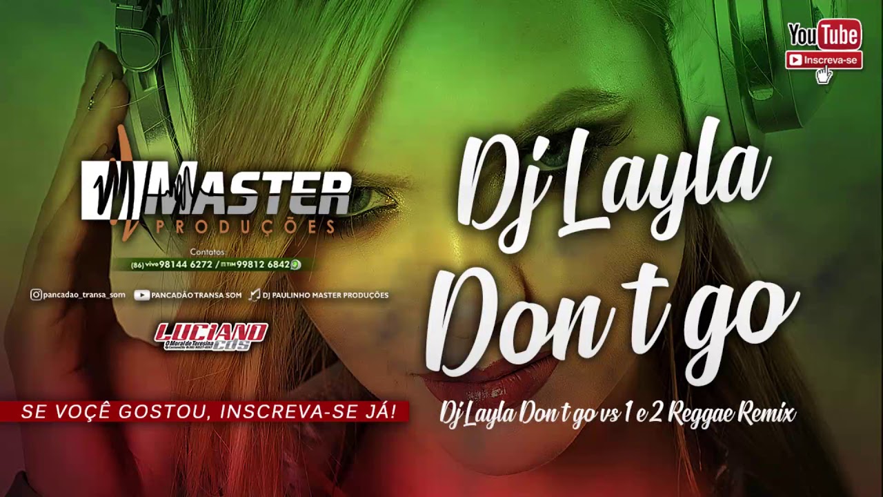 DJ Layla - DON'T GO ft Malina Tanase vs 1 e 2 Reggae Remix - Master Produções