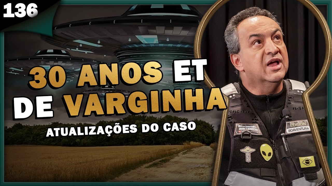 30 ANOS DO ET DE VARGINHA, EDISON BOAVENTURA FALA SOBRE O CASO - Pela Fechadura #136