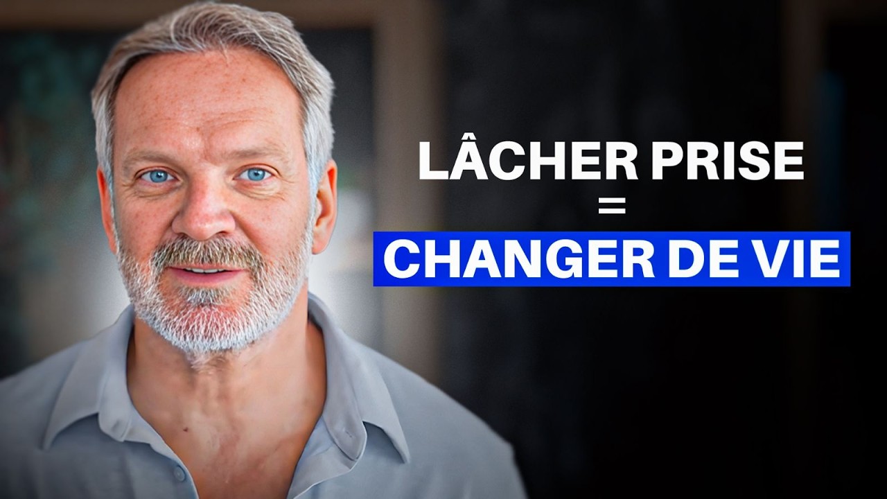 L'art du lâcher-prise : 4 étapes PUISSANTES pour TRANSFORMER votre vie