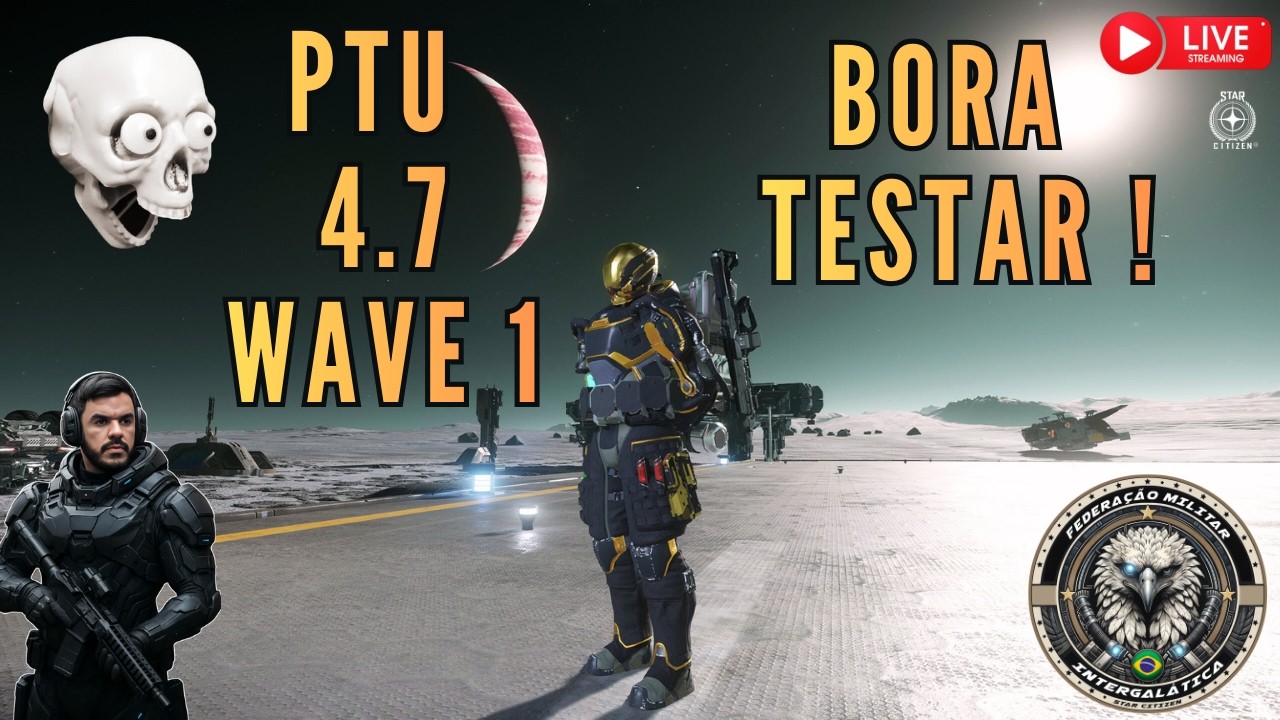 🔴STAR CITIZEN - PTU 4.7 WAVE 1 - CONTINUANDO OS TESTES !