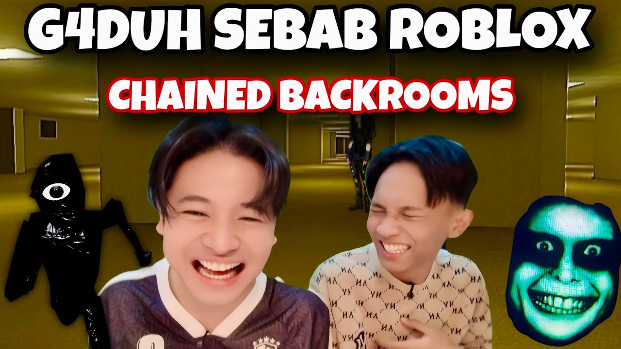 AKU & ILHAM G4DUH SEBAB ROBLOX😓| CHAINED BACKROOMS! 