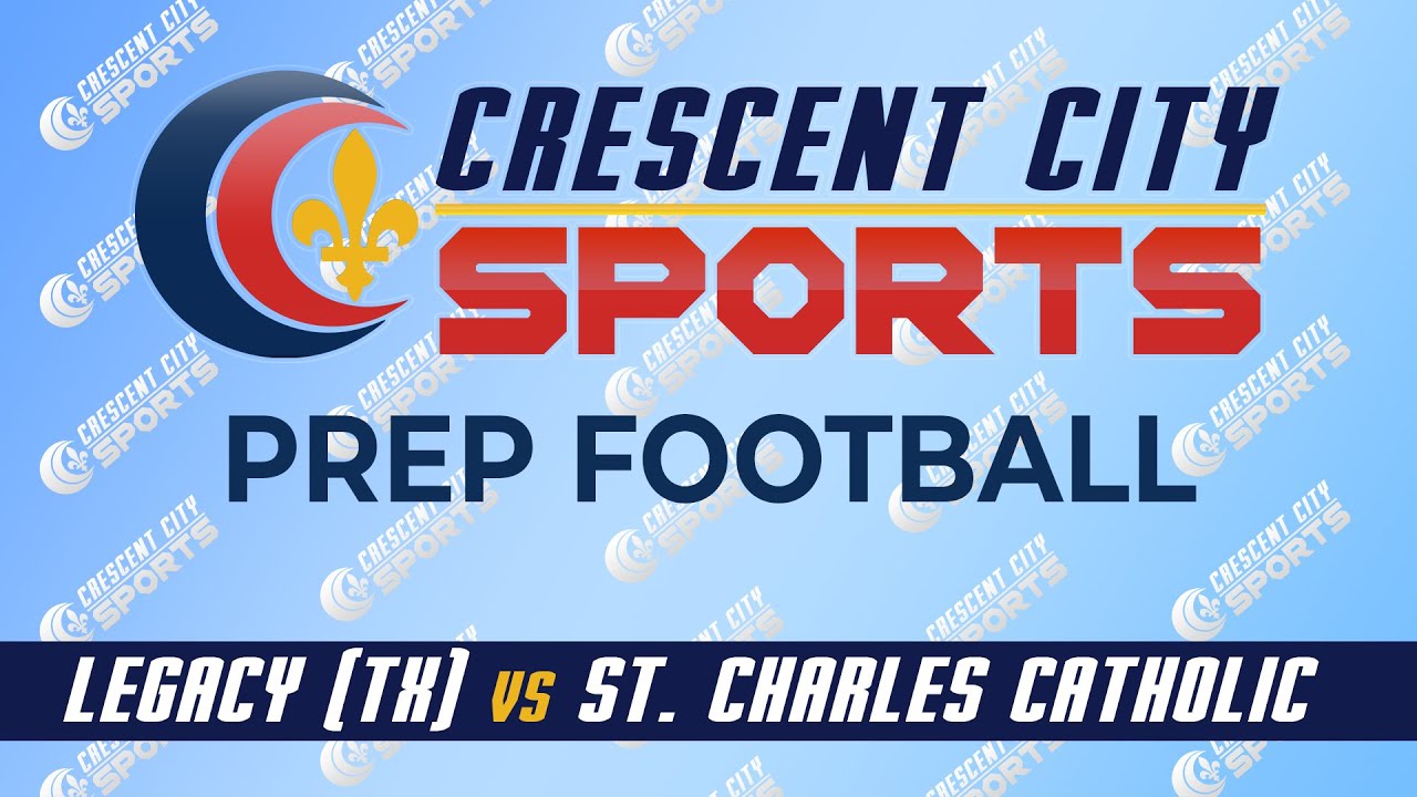 Crescent City Sports Prep Football - Legacy (TX)  vs. St. Charles Catholic