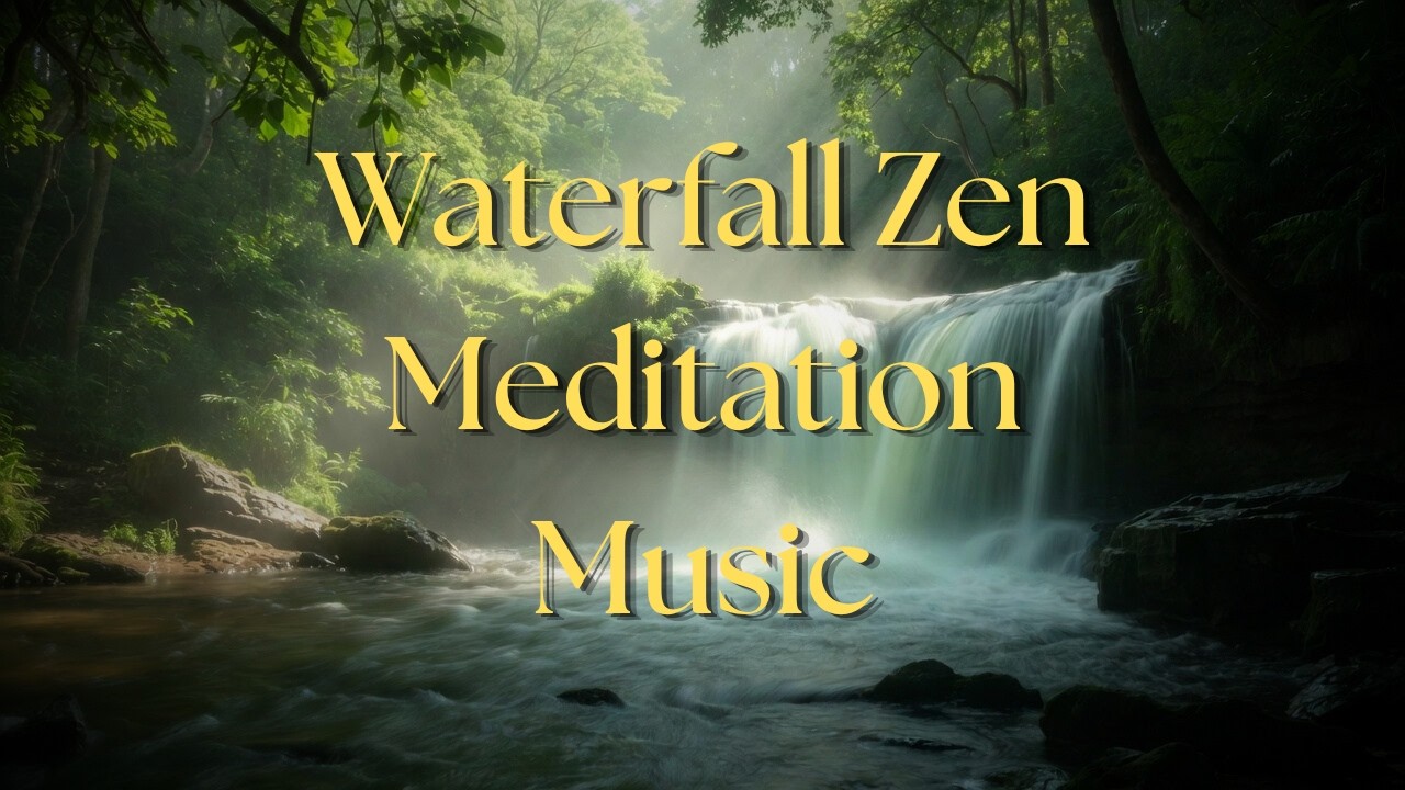 Zen Waterfall Meditation Music • Relaxing Nature Sounds for Stress Relief & Deep Focus (1 Hour)