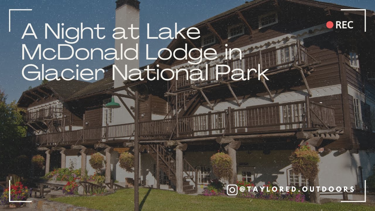 A Night at Lake McDonald Lodge in Glacier National Park