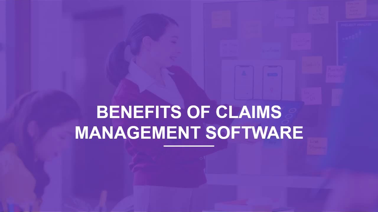 Benefits of Claims Management Software | Insurance Claim Management Software