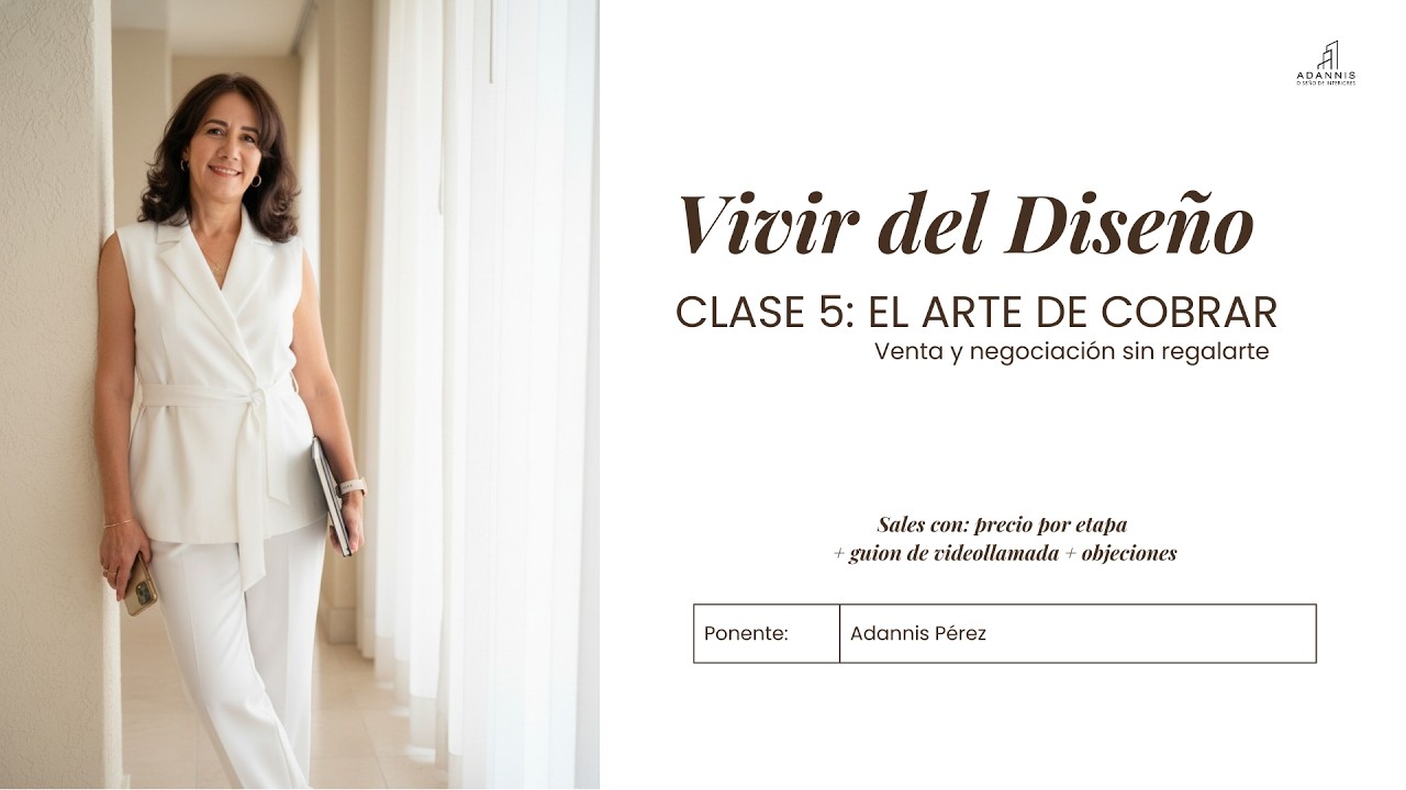 CLASE 5 VIVIR DEL DISEÑO: El Arte de Cobrar: Venta y Negociación para Arquitectos y Diseñadores