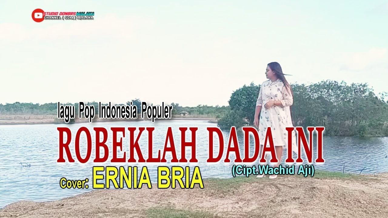 ROBEKLAH DADA INI-(Cipt.Wachid Aji)-Cover-ERNIA BRIA-Studio DONBERS MALAKA Chanel (SDM)-TV Malaka