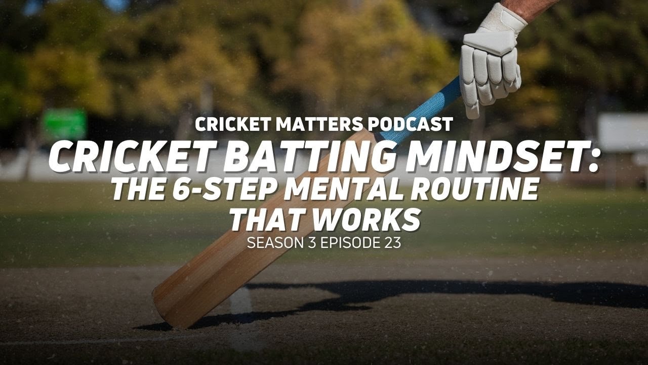 Мышление игрока в крикет: 6-шаговая ментальная рутина, которая работает
