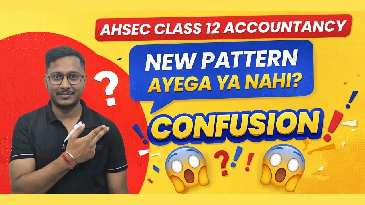 2️⃣ Class 12 Accountancy AHSEC | New Exam Pattern Update 2026 | Sach Kya Hai?