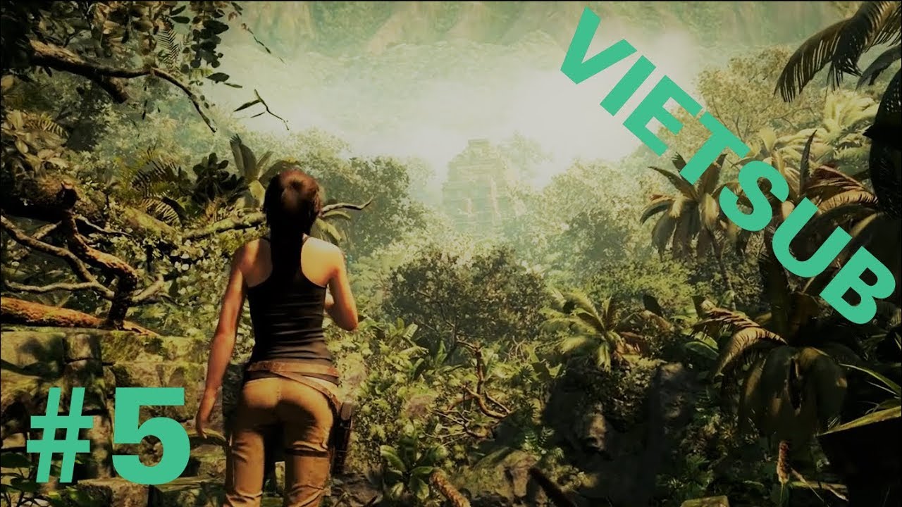 (VIETSUB)SHADOW OF TOMB RAIDER(2018)#5: Th&agrave;nh phố b&iacute; ẩn Paititi cuối c&ugrave;ng đ&atilde; xuất hiện.