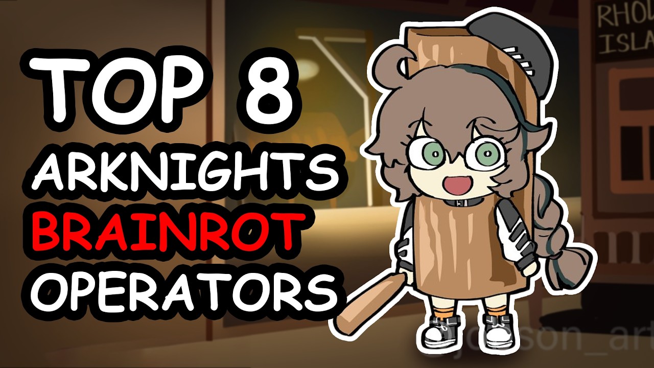 [Arknights] TOP8 ARKNIGHTS BRAINROT OPERATORS