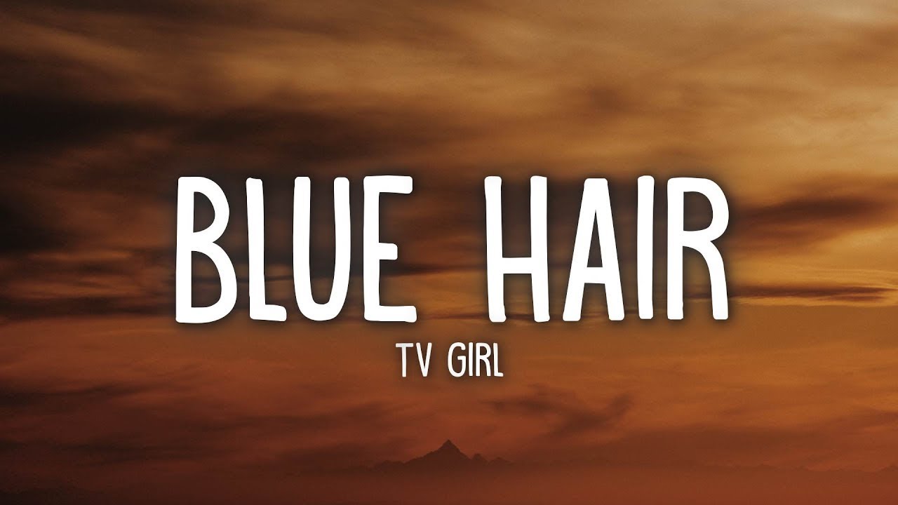 1 Hour |  TV Girl - Blue Hair (Lyrics)  Popular Hits Lyrics 2023